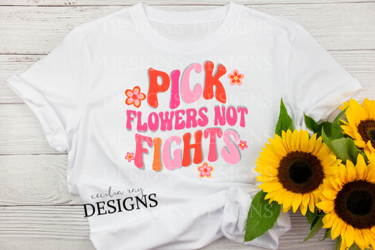 Pick Flowers Not Fights